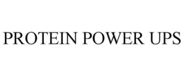 PROTEIN POWER UPS trademark