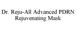 DR. REJU-ALL ADVANCED PDRN REJUVENATING MASK trademark