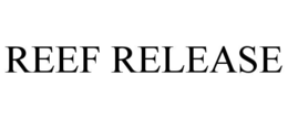 REEF RELEASE trademark