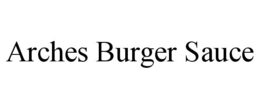 ARCHES BURGER SAUCE trademark