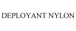 DEPLOYANT NYLON trademark