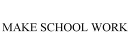 MAKE SCHOOL WORK trademark