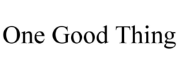 ONE GOOD THING trademark