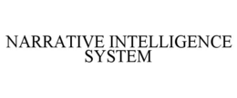 NARRATIVE INTELLIGENCE SYSTEM trademark