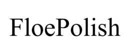 FLOEPOLISH trademark