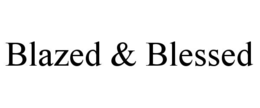 BLAZED & BLESSED trademark
