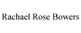 RACHAEL ROSE BOWERS trademark