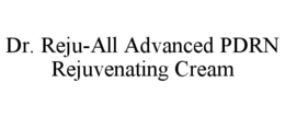DR. REJU-ALL ADVANCED PDRN REJUVENATING CREAM trademark