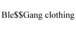BLE$$GANG CLOTHING trademark