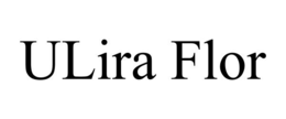 ULIRA FLOR trademark