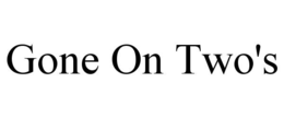 GONE ON TWO'S trademark
