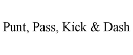 PUNT, PASS, KICK & DASH trademark