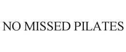 NO MISSED PILATES trademark