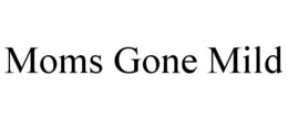 MOMS GONE MILD trademark