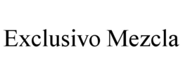 EXCLUSIVO MEZCLA trademark