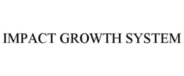 IMPACT GROWTH SYSTEM trademark