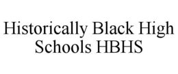 HISTORICALLY BLACK HIGH SCHOOLS HBHS trademark