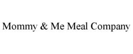 MOMMY & ME MEAL COMPANY trademark