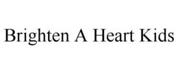 BRIGHTEN A HEART KIDS trademark