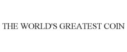 THE WORLD'S GREATEST COIN trademark