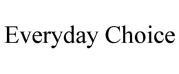 EVERYDAY CHOICE trademark