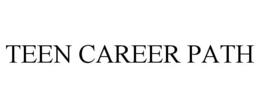 TEEN CAREER PATH trademark
