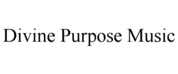 DIVINE PURPOSE MUSIC trademark