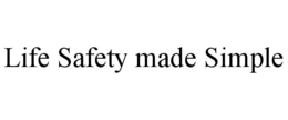 LIFE SAFETY MADE SIMPLE trademark