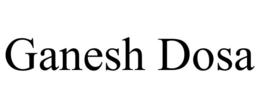 GANESH DOSA trademark
