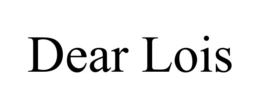 DEAR LOIS trademark