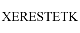 XERESTETK trademark