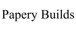 PAPERY BUILDS trademark