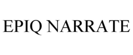 EPIQ NARRATE trademark
