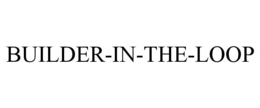 BUILDER-IN-THE-LOOP trademark
