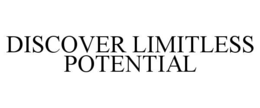 DISCOVER LIMITLESS POTENTIAL trademark