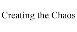 CREATING THE CHAOS trademark