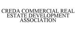 CREDA COMMERCIAL REAL ESTATE DEVELOPMENT ASSOCIATION trademark