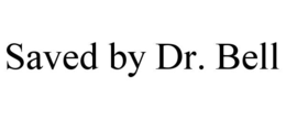 SAVED BY DR. BELL trademark