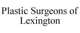 PLASTIC SURGEONS OF LEXINGTON trademark