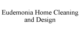 EUDEMONIA HOME CLEANING AND DESIGN trademark