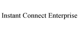INSTANT CONNECT ENTERPRISE trademark