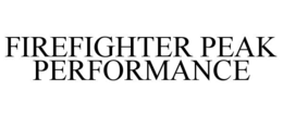 FIREFIGHTER PEAK PERFORMANCE trademark