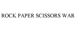 ROCK PAPER SCISSORS WAR trademark