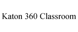 KATON 360 CLASSROOM trademark