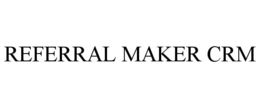 REFERRAL MAKER CRM trademark