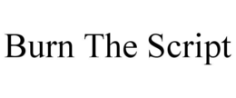 BURN THE SCRIPT trademark