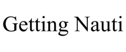 GETTING NAUTI trademark