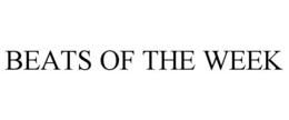BEATS OF THE WEEK trademark