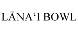 LĀNA‘I BOWL trademark