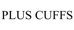 PLUS CUFFS trademark